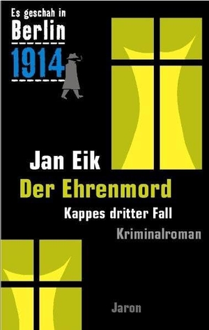 Eik, Jan. Es geschah in Berlin 1914: Ehrenmord - Kappes dritter Fall. Jaron Verlag GmbH, 2007.