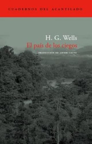 Wells, H. G.. El país de los ciegos. Acantilado, 2004.