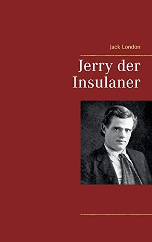 London, Jack. Jerry der Insulaner. Books on Demand, 2018.