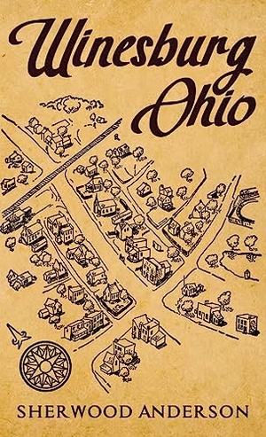 Anderson, Sherwood. Winesburg, Ohio - The Original 1919 Edition. Suzeteo Enterprises, 2023.