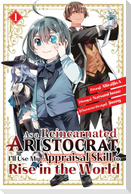 As a Reincarnated Aristocrat, I'll Use My Appraisal Skill to Rise in the World 1 (Manga)