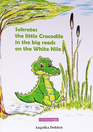 Angelika, Dohlien. Sokrates the little Crocodile in the big reeds on the White Nile. Scholastika Verlag, 2024.