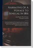 Narrative Of A Voyage To Senegal In 1816: Undertaken By Order Of The French Government, Comprising An Account Of The Shipwreck Of The Medusa, The Suff