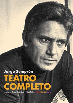 Semprún, Jorge / Aznar Soler, Manuel et al. Teatro completo. Editorial Renacimiento, 2021.