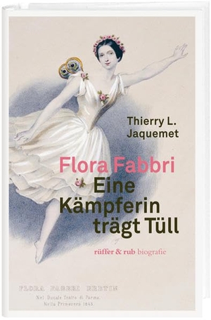 Jaquemet, Thierry L.. Flora Fabbri - Eine Kämpferin trägt Tüll. Rüffer&Rub Sachbuchverlag, 2022.