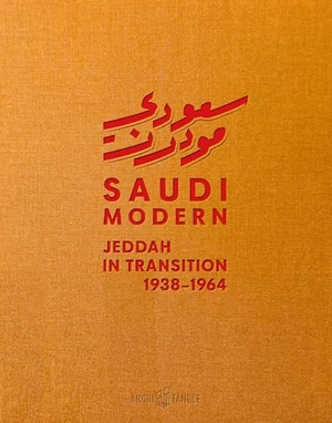 Badawi, Asaad / Gazzaz, Abdulrahman et al. Saudi Modern - Jeddah in Transition 1938-1964. ArchiTangle GmbH, 2025.