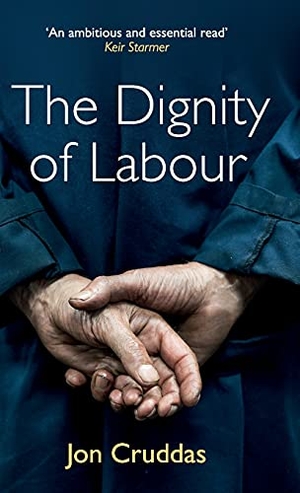Cruddas, Jon. The Dignity of Labour. Polity Press, 2021.