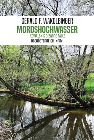 Wakolbinger, Gerald F.. Mordshochwasser - Kowalskis bizarre Fälle. Federfrei Verlag, 2025.