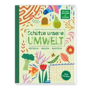 Trötsch Verlag GmbH & Co. KG (Hrsg.). Trötsch Beschäftigungsbuch Schütze unsere Umwelt Rätseln Malen Basteln Natur - Malbuch Beschäftigungsbuch Bastelbuch. Trötsch Verlag GmbH, 2024.