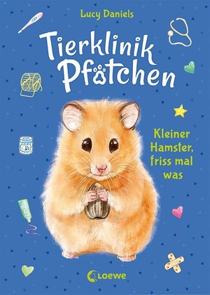 Daniels, Lucy. Tierklinik Pfötchen (Band 6) - Kleiner Hamster, friss mal was - Kinderbuch für Erstleser ab 7 Jahre. Loewe Verlag GmbH, 2021.