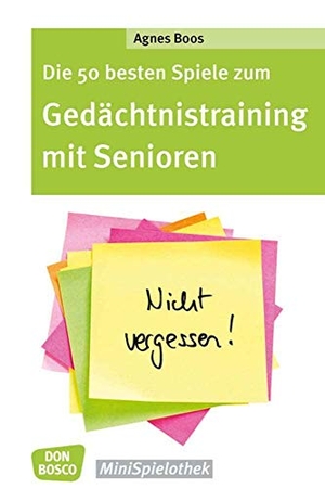 Boos, Agnes. Die 50 besten Spiele zum Gedächtnistraining mit Senioren. Don Bosco Medien GmbH, 2018.