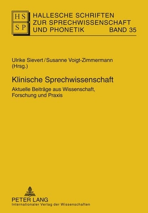 Voigt-Zimmermann, Susanne / Ulrike Sievert (Hrsg.). Klinische Sprechwissenschaft - Aktuelle Beiträge aus Wissenschaft, Forschung und Praxis. Peter Lang, 2011.