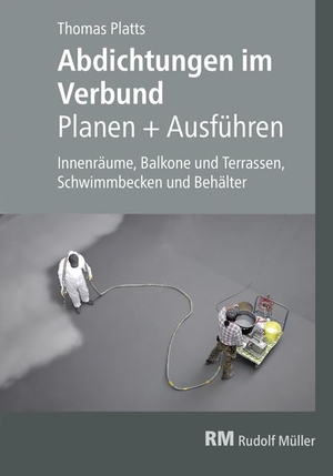Platts, Thomas. Abdichtungen im Verbund - Planen und Ausführen - Innenräume, Balkone und Terrassen, Schwimmbäder und Behälter. Müller Rudolf, 2019.