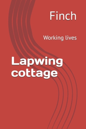 Finch. Lapwing cottage - Working lives. Independently published, 2026.