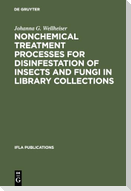 Nonchemical Treatment Processes for Disinfestation of Insects and Fungi in Library Collections