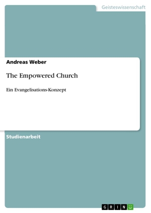 Weber, Andreas. The Empowered Church - Ein Evangel