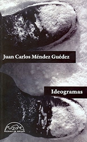 Méndez Guédez, Juan Carlos. Ideogramas. Páginas de Espuma SL, 2012.