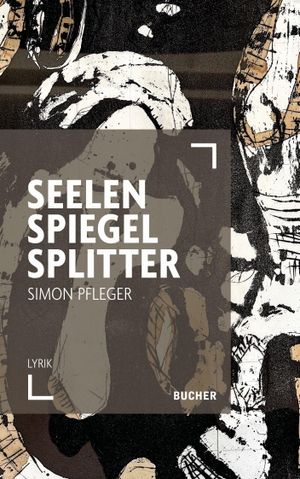 Pfleger, Simon. SEELENSPIEGELSPLITTER. Bucher GmbH & Co.KG, 2026.