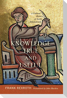 Knowledge True and Useful