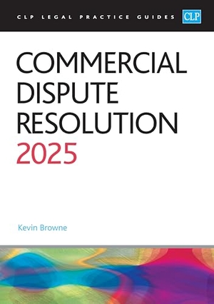 Browne. Commercial Dispute Resolution 2025 - Legal Practice Course Guides (LPC). The University of Law Publishing Limited, 2025.