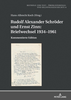 Koch, Hans-Albrecht (Hrsg.). Rudolf Alexander Schröder und Ernst Zinn: Briefwechsel 1934¿1961 - Kommentierte Edition. Peter Lang, 2019.