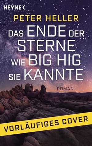 Heller, Peter. Das Ende der Sterne wie Big Hig sie kannte - Roman - Das Buch zum großen neuen Film von Ridley Scott. Heyne Taschenbuch, 2026.