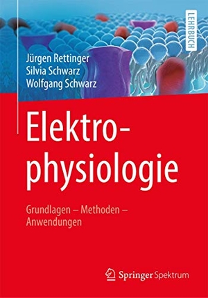 Rettinger, Jürgen / Schwarz, Wolfgang et al. Elektrophysiologie - Grundlagen - Methoden - Anwendungen. Springer Berlin Heidelberg, 2018.