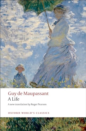 Maupassant, Guy de. A Life - The Humble Truth. Oxford University Press, 2009.