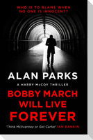 Bobby March Will Live Forever