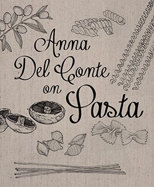 Del Conte, Anna. Anna Del Conte On Pasta. HarperCollins Publishers, 2015.