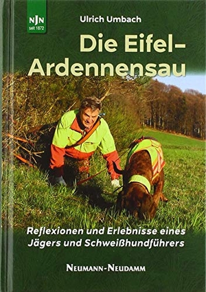 Umbach, Ulrich. Die Eifel-Ardennensau - Reflexionen und Erlebnisse eines Jägers und Schweißhundführers. Neumann-Neudamm GmbH, 2019.