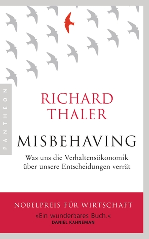 Richard Thaler / Thorsten Schmidt. Misbehaving - Was uns die Verhaltensökonomik über unsere Entscheidungen verrät. Pantheon, 2019.