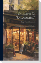 Le origini di "Salammbô"; studio sul realismo storico di G. Flaubert