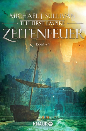 Sullivan, Michael J.. Zeitenfeuer - The First Empire 2. Knaur Taschenbuch, 2018.