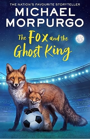 Morpurgo, Michael. The Fox and the Ghost King. HarperCollins Publishers, 2024.