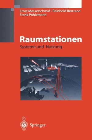 Messerschmid, Ernst / Pohlemann, Frank et al. Raumstationen - Systeme und Nutzung. Springer Berlin Heidelberg, 1997.