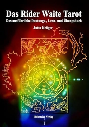 Krüger, Jutta. Das Rider Waite Tarot - Das ausführliche Deutungs-, Lern- und Übungsbuch. Bohmeier, Joh., 2010.