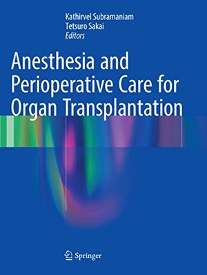 Subramaniam, Kathirvel / Tetsuro Sakai (Hrsg.). Anesthesia and Perioperative Care for Organ Transplantation. Springer, 2018.