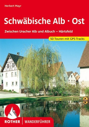 Mayr, Herbert. Schwäbische Alb Ost - Zwischen Uracher Alb und Albuch - Härtsfeld. 50 Touren mit GPS-Tracks. Bergverlag Rother, 2023.