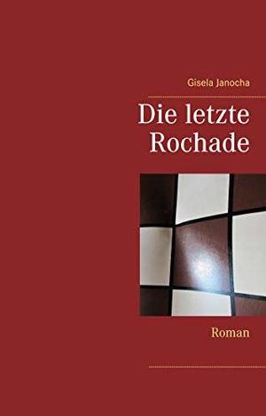 Janocha, Gisela. Die letzte Rochade - Roman. Books on Demand, 2019.