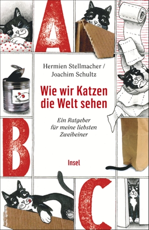 Stellmacher, Hermien / Joachim Schultz. Wie wir Katzen die Welt sehen - Ein Ratgeber für meine liebsten Zweibeiner. Insel Verlag GmbH, 2017.