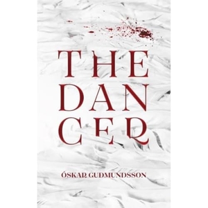 Gudmundsson, Oskar. The Dancer. Corylus Books, 2024.