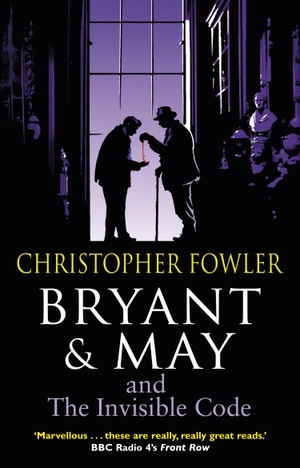Fowler, Christopher. Bryant & May and the Invisible Code - (Bryant & May Book 10). Transworld Publishers Ltd, 2013.