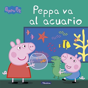 Hasbro / Eone. Peppa Pig. Peppa va al acuario : primeras lecturas. Ediciones Beascoa, 2017.