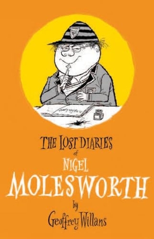 Willans, Geoffrey. The Lost Diaries of Nigel Molesworth. Korero Press, 2023.