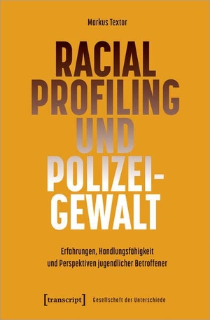 Textor, Markus. Racial Profiling und Polizeigewalt - Erfahrungen, Handlungsfähigkeit und Widerstand jugendlicher Betroffener. Transcript Verlag, 2023.