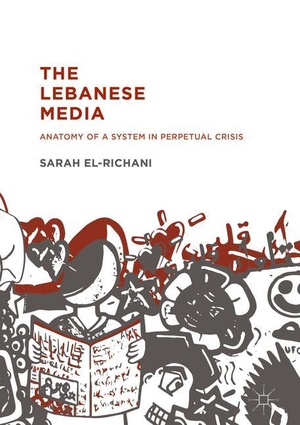 El-Richani, Sarah. The Lebanese Media - Anatomy of a System in Perpetual Crisis. Palgrave Macmillan US, 2016.