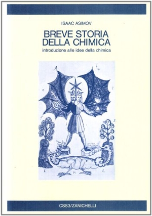 Asimov, Isaac. Breve storia della chimica. Introduzione alle idee della chimica. Zanichelli, 1968.
