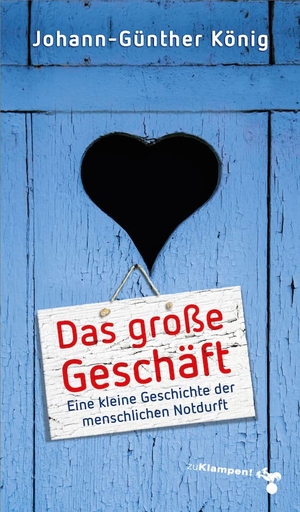 König, Johann-Günther. Das große Geschäft - Eine kleine Geschichte der menschlichen Notdurft. zu Klampen! Verlag, 2021.