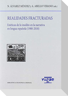 Realidades fracturadas : estéticas de lo insólito en la narrativa en lengua española, 1980-2018